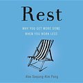 Cover Art for 9781549113840, Rest: Why You Get More Done When You Work Less by Alex Soojung-Kim Pang