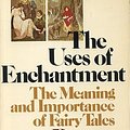 Cover Art for 9780500011621, The Uses of Enchantment: Meaning and Importance of Fairy Tales by Bruno Bettelheim