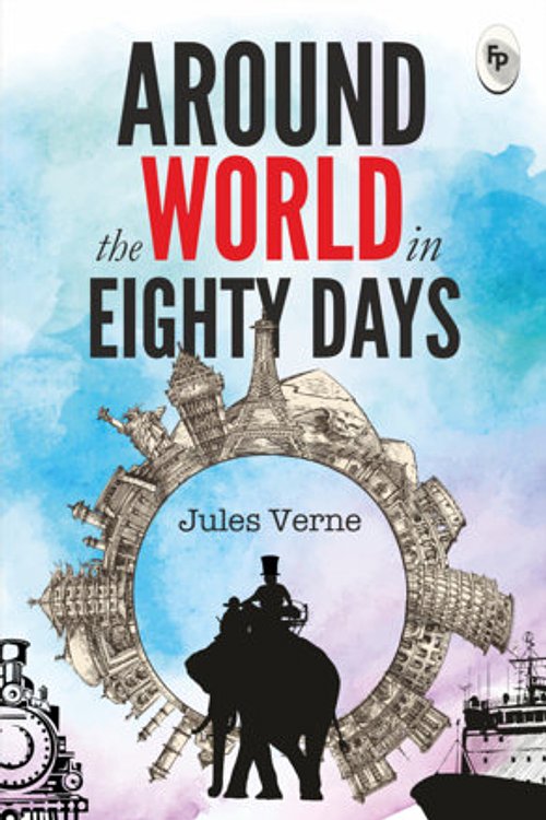 Cover Art for 9788175993938, Around The World In Eighty Days: A Classic Adventure Novel Victorian Era Fiction Action-Packed Expedition Timeless Classic of Exploration and ... Adventure Enthusiasts Phileas Fogg Travelogue by Jules Verne