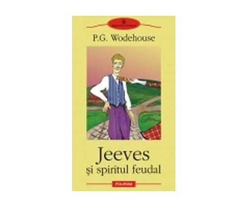 Cover Art for 9789734609406, Jeeves si spiritul feudal by Pelham Grenville Wodehouse, Carmen Toader