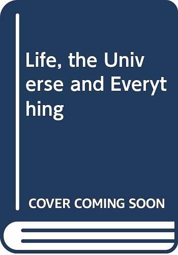 Cover Art for 9780297840633, Life, the Universe and Everything by Douglas Adams