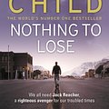 Cover Art for 9780553824414, Nothing To Lose by Lee Child