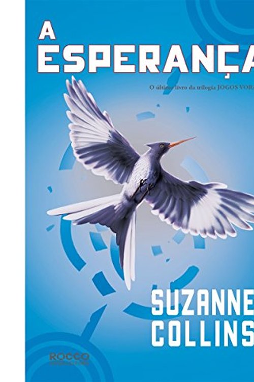 Cover Art for 9788579800863, A Esperanca - Portuguese edition of Mockingjay - Hunger Games volume 3 by Suzanne Collins