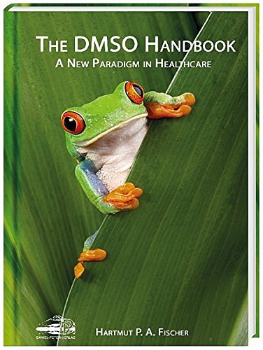 Cover Art for 9783981525557, The DMSO Handbook: A New Paradigm in Healthcare by Dr. Hartmut Fischer, Dr. Seiriol Dafydd