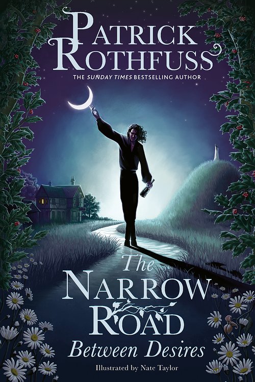 Cover Art for 9781399616218, The Narrow Road Between Desires: A Kingkiller Chronicle Novella by Patrick Rothfuss