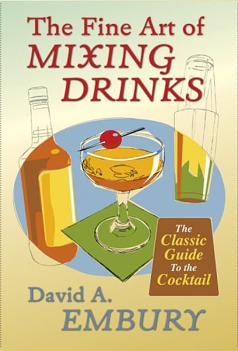 Cover Art for 9781603111645, The Fine Art of Mixing Drinks by David A. Embury, Robert Hess, Audrey Saunders