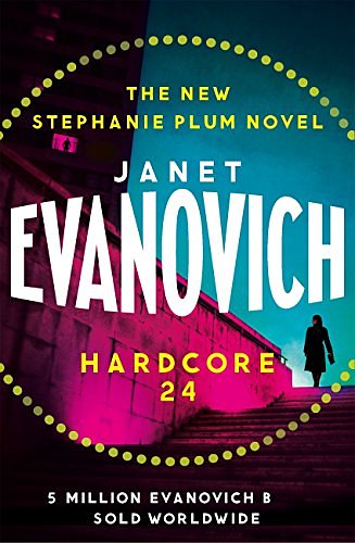 Cover Art for B06XD25XFG, Hardcore Twenty-Four (Stephanie Plum 24) by Janet Evanovich