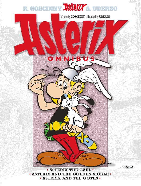 Cover Art for 9781444004236, Asterix: Omnibus 1: Asterix the Gaul, Asterix and the Golden Sickle, Asterix and the Goths by Rene Goscinny