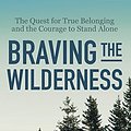 Cover Art for 0642688064099, Braving the Wilderness: The quest for true belonging and the courage to stand alone by Brené Brown