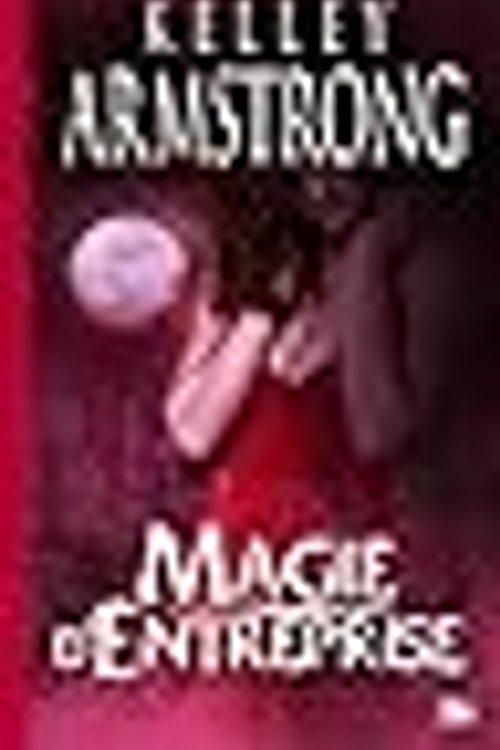 Cover Art for 9782352943099, Magie d'entreprise by Kelley Armstrong