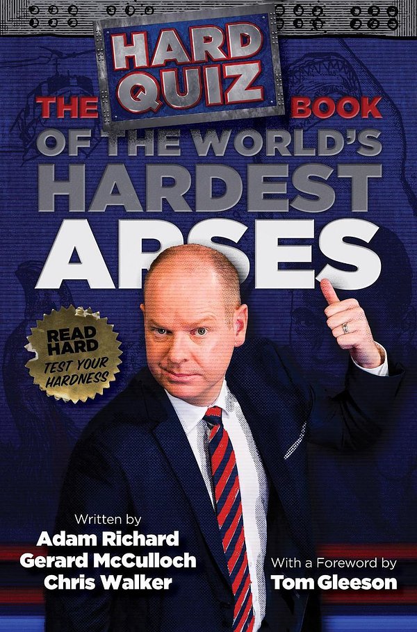 Cover Art for 9780733341410, The Hard Quiz Book of the World's Hardest Arses by Chris Walker, Adam Richard, Gerard McCulloch