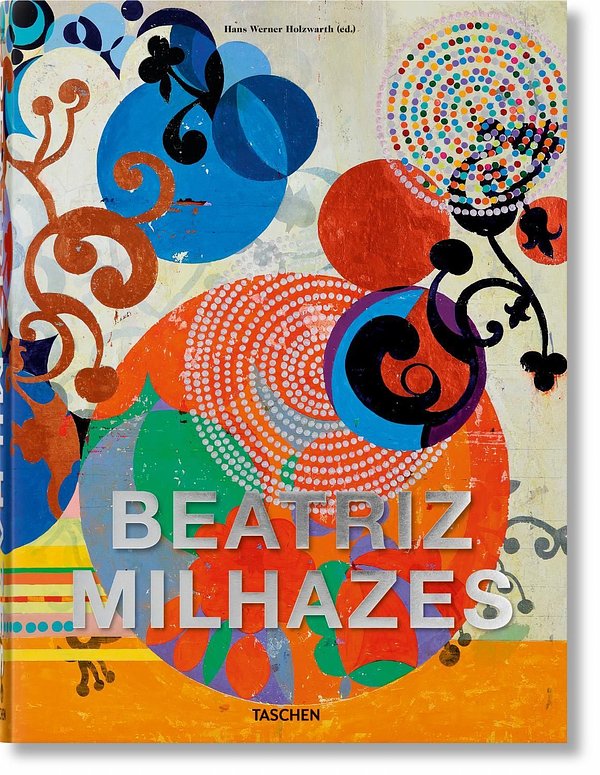 Cover Art for 9783836584630, Beatriz Milhazes (PRIX FAVORABLE) by Hans Werner Holzwarth