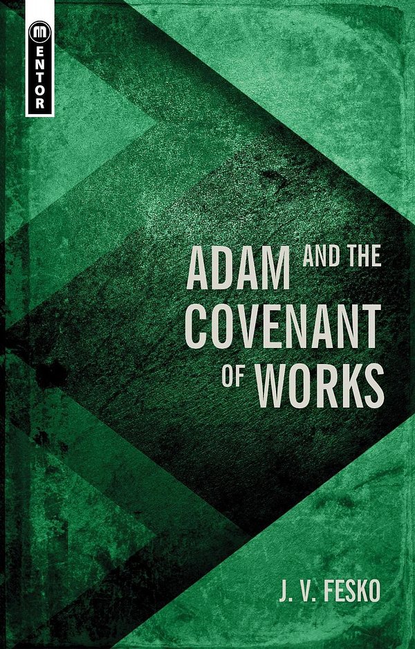 Cover Art for 9781527107281, Adam and the Covenant of Works by J. V. Fesko