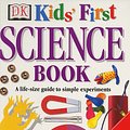 Cover Art for 9780751366341, Kid's First Science Book (DK kids first) by Angela Wilkes