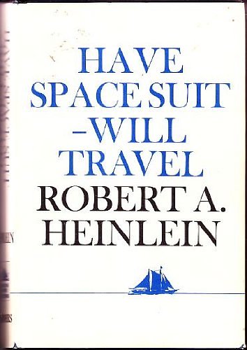 Cover Art for 9780684148571, Have Space Suit, Will Travel by Robert A. Heinlein