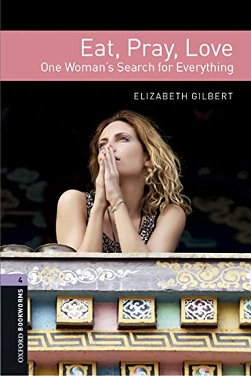 Cover Art for 9780194786065, Oxford Bookworms Library: Stage 4: Eat Pray Love Audio CD Pack by Elizabeth Gilbert