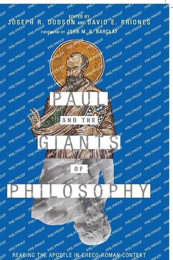Cover Art for 9780830852284, Paul and the Giants of Philosophy: Reading the Apostle in Greco-Roman Context by Joseph R. Dodson, David E. Briones, John M. G. Barclay
