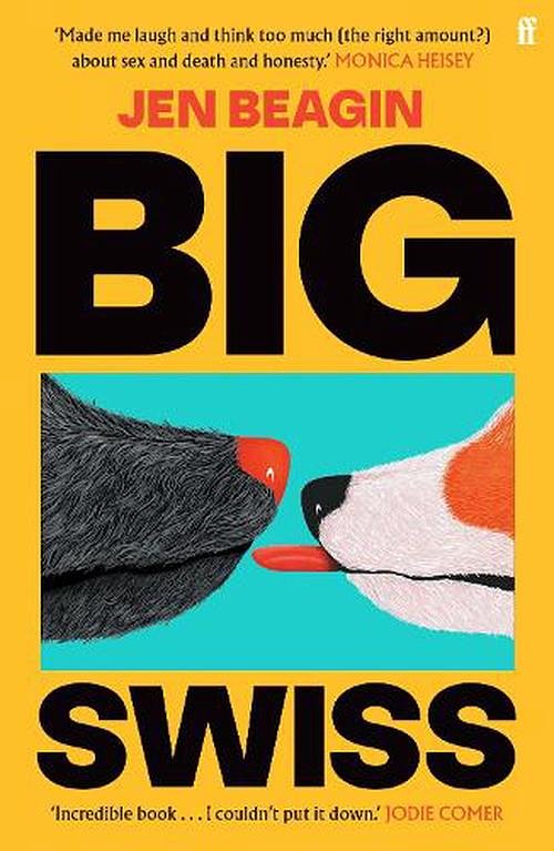 Cover Art for 9780571378579, Big Swiss: 'Incredible book. . . I couldn't put it down.' Jodie Comer by Jen Beagin