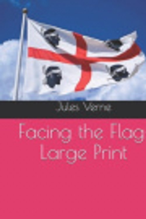 Cover Art for 9781676607137, Facing the Flag by Jules Verne