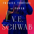 Cover Art for 9780765387493, The Fragile Threads of Power by V. E. Schwab