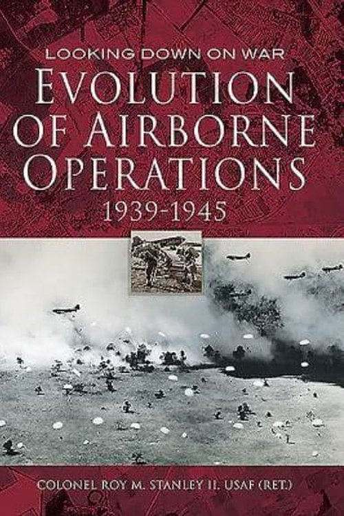 Cover Art for 9781473843806, Evolution of Airborne Operations 1939 - 1945 by Roy Stanley