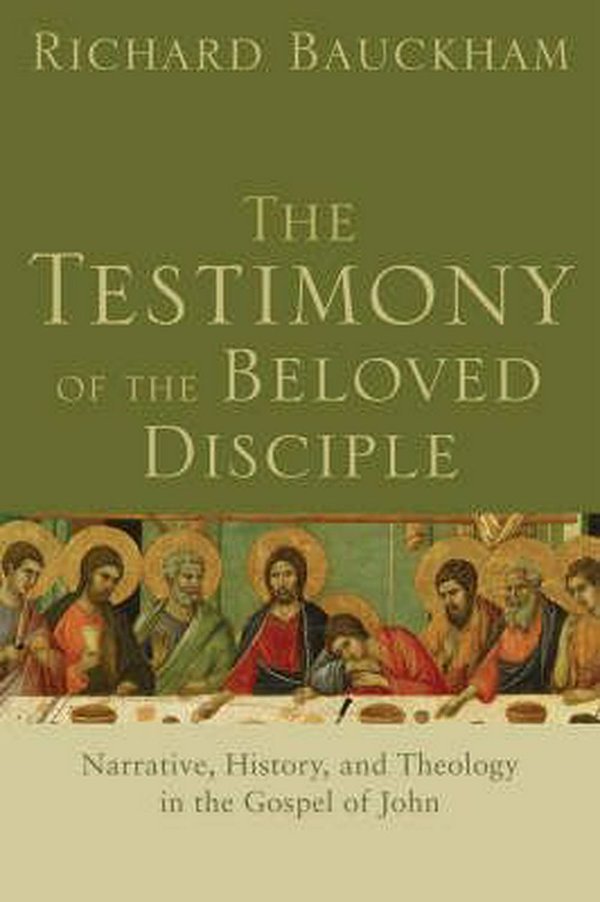 Cover Art for 9780801034855, The Testimony of the Beloved Disciple: Narrative, History, and Theology in the Gospel of John by Richard Bauckham