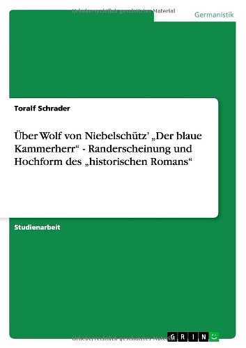 Cover Art for 9783640233625, Ber Wolf Von Niebelsch Tz' Der Blaue Kammerherr" - Randerscheinung Und Hochform Des Historischen Romans" by Toralf Schrader