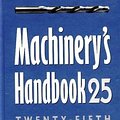 Cover Art for 9780831125752, Machinery's Handbook 25 : A Reference Book for the Mechanical Engineer, Designer, Manufacturing Engineer, Draftsman, Toolmaker, and Machinist by Erik Oberg, Franklin D. Jones, Henry H. Ryffel, Holbrook L. Horton