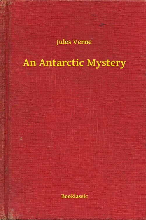 Cover Art for 9789635243914, An Antarctic Mystery by Verne Jules