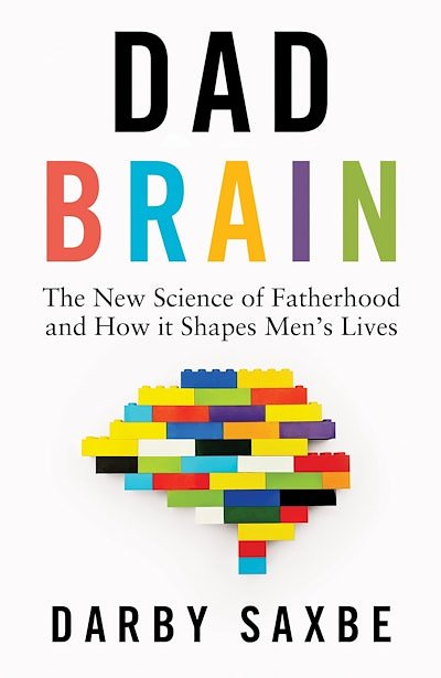 Cover Art for 9781847928818, Dad Brain: The New Science of Fatherhood and How it Shapes Men's Lives by Darby Saxbe