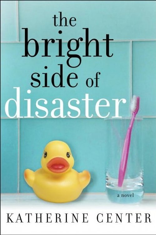 Cover Art for 9781400066377, The Bright Side of Disaster by Katherine Center
