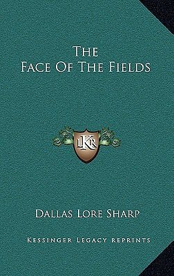 Cover Art for 9781163847879, The Face of the Fields by Dallas Lore Sharp