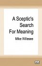 Cover Art for 9780369329585, A Sceptic's Search for Meaning by Mike Willesee