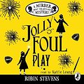 Cover Art for 9780141369716, Jolly Foul Play by Robin Stevens, Katie Leung