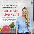 Cover Art for 9780241480465, Eat More, Live Well: Enjoy Your Favourite Food and Boost Your Gut Health with The Diversity Diet by Dr. Megan Rossi