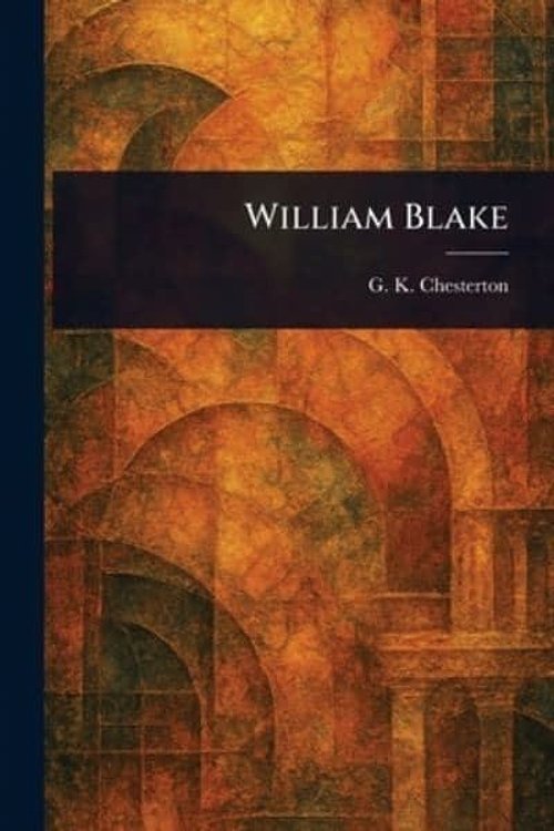 Cover Art for 9781023518499, William Blake by G. K. Chesterton
