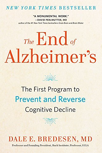 Cover Art for B01M28ROCU, The End of Alzheimer's: The First Program to Prevent and Reverse Cognitive Decline by Dale Bredesen