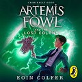 Cover Art for B00NPB1SPM, Artemis Fowl and the Lost Colony by Eoin Colfer