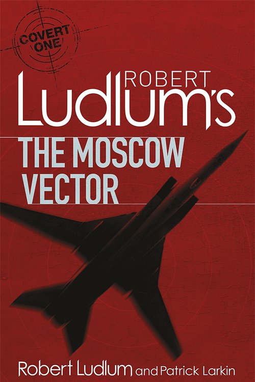 Cover Art for 9781409119913, Robert Ludlum's The Moscow Vector: A Covert-One Novel by Robert Ludlum