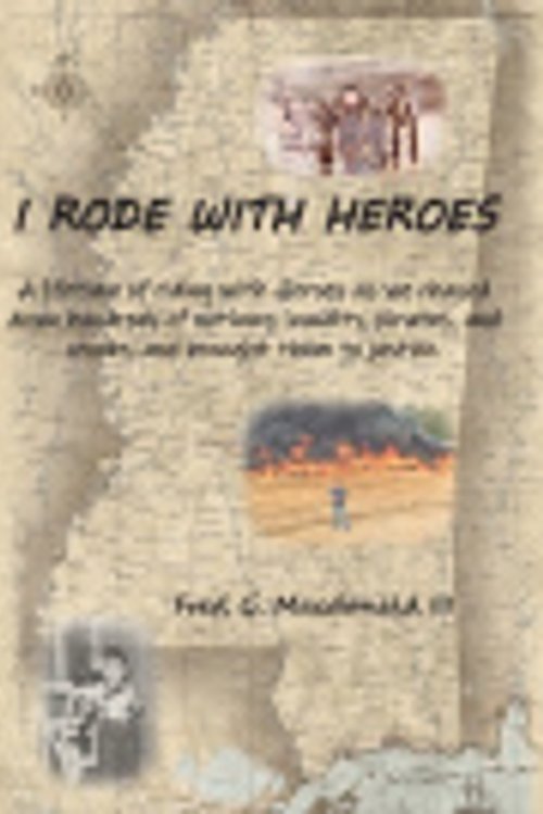 Cover Art for 9781734088809, I Rode With Heroes volume 1 by MacDonald, Fred G