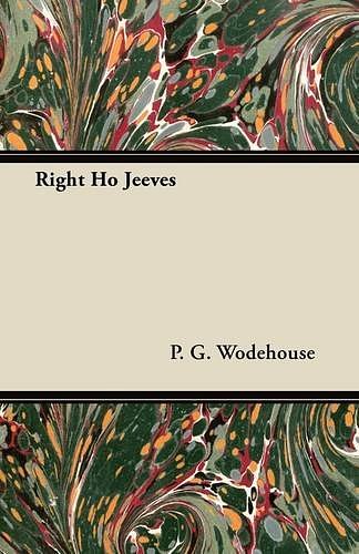 Cover Art for 9781447418481, Right Ho Jeeves by P. G. Wodehouse