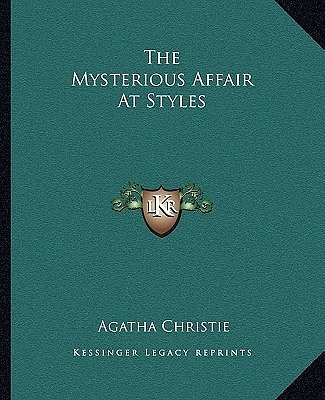 Cover Art for 9781162702933, The Mysterious Affair at Styles by Agatha Christie