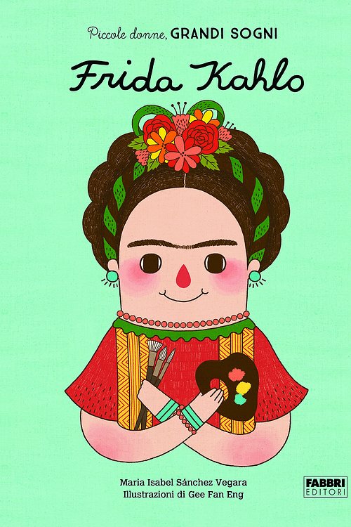 Cover Art for 9788891580023, Frida Kahlo. Piccole donne, grandi sogni by Maria Isabel Sanchez Vegara