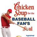 Cover Art for 9781453280270, Chicken Soup for the Baseball Fan's Soul by Jack Canfield