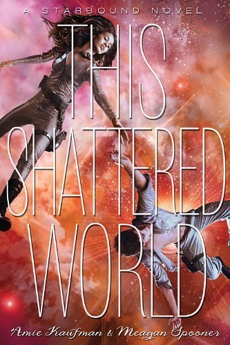 Cover Art for 0787721992349, This Shattered World: A Starbound Novel by Amie Kaufman Meagan Spooner(2014-12-23) by Amie Kaufman Meagan Spooner