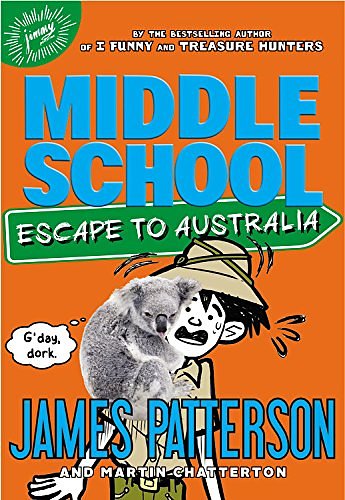 Cover Art for 9781478946946, Middle School: Escape to Australia by James Patterson