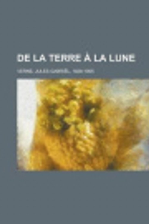 Cover Art for 9781236732569, de La Terre a la Lune by Jules Gabriel Verne