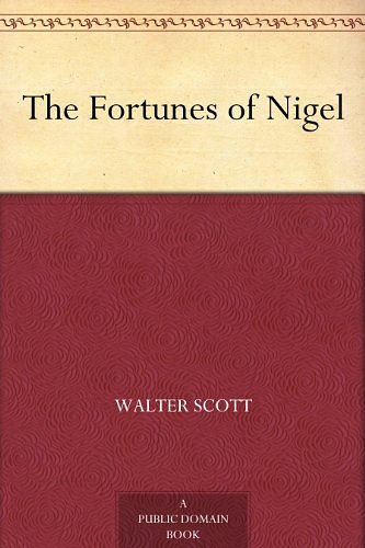 Cover Art for B00846U23C, The Fortunes of Nigel by Sir Walter Scott