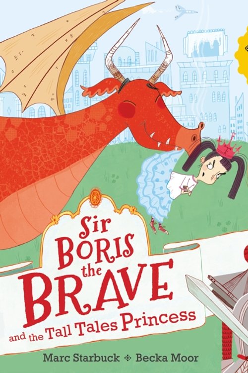 Cover Art for 9781405286404, Sir Boris the Brave and the Tall Tales Princess by Marc Starbuck