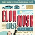 Cover Art for 9780062463289, Elon Musk and the Quest for a Fantastic Future Young Readers' Edition by Ashlee Vance